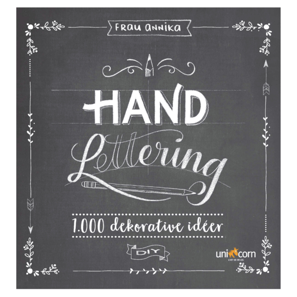 Hand Lettering Grundbog 1.000 dekorative idéer